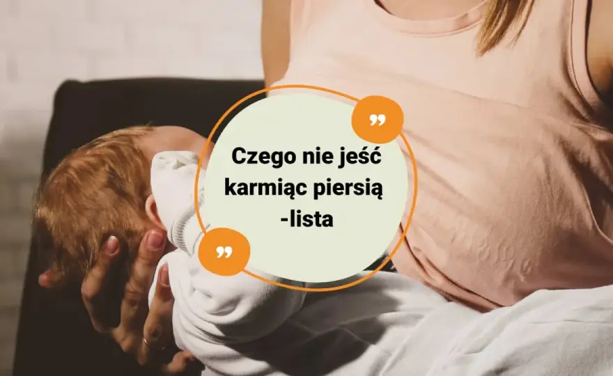 Karmienie piersią - co jeść, a czego naprawdę unikać?