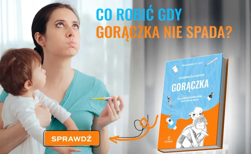 Gorączka u dziecka, która nie spada - kiedy do lekarza?
