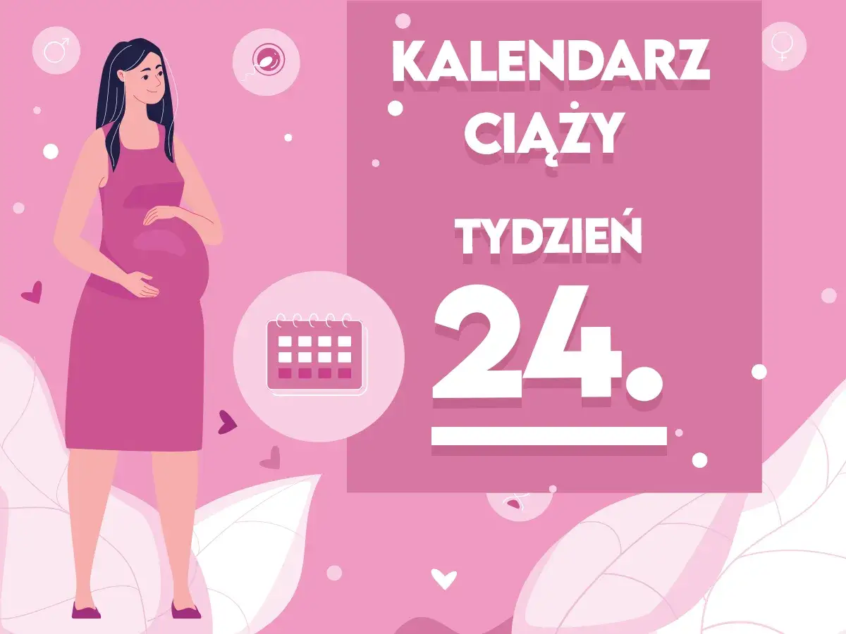 Kobieta w 24 tygodniu ciąży, z brzuszkiem. Obok kalendarz i napis 